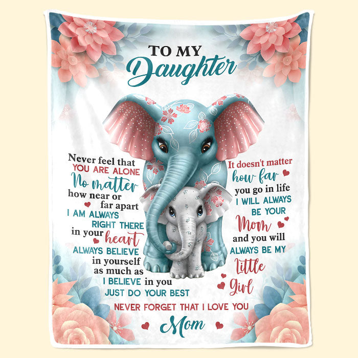 My Little Girl, Never Feel That You Are Alone  - Christmas Gift For Daughter From Mom - Blanket