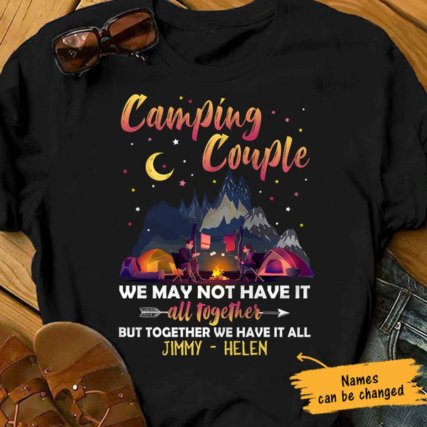 Camping Couple Together We Have It All - Valentine Gift For Couples - Personalized Unisex Shirt