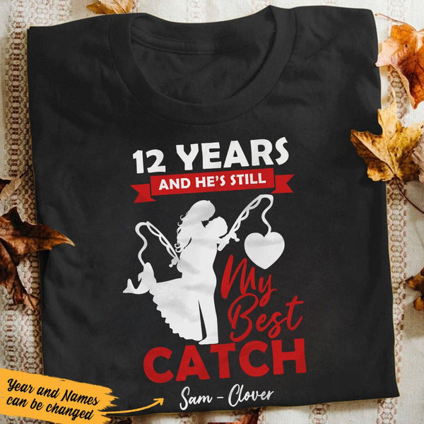 He Is Still My Best Catch - Valentine Gift For Wife, Husband, Couples - Personalized Unisex Shirt