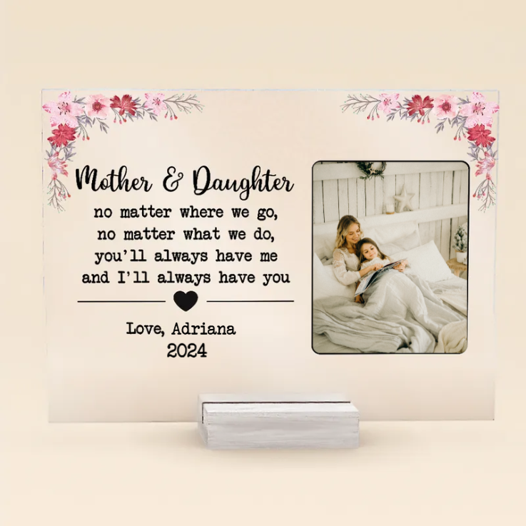 Custom Photo Mother & Daughter No Matter Where We Go - Gift For Mom, Daughter - Personalized Acrylic Plaque