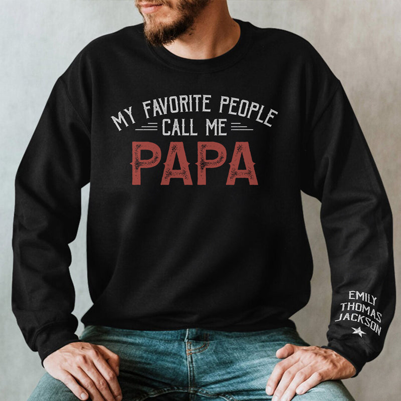 My Favorite People Call Me Papa - Gift For Dad, Grandpa - Personalized Sleeve Sweatshirt