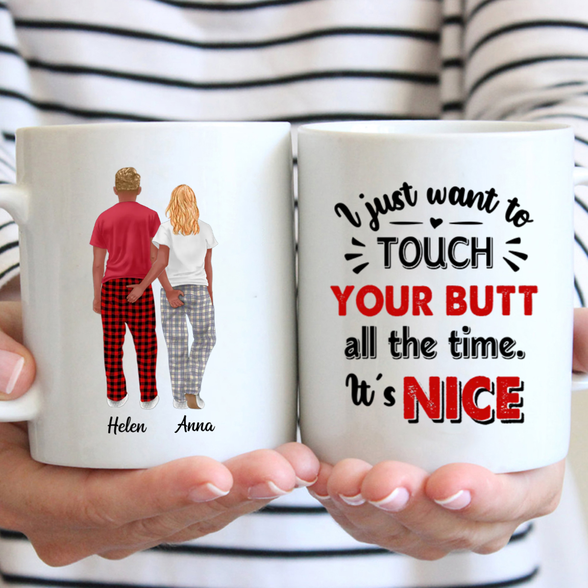I Just Want To Touch Your Butt All The Time It Is Nice - Gift For Couple - Personalized Ceramic Mug