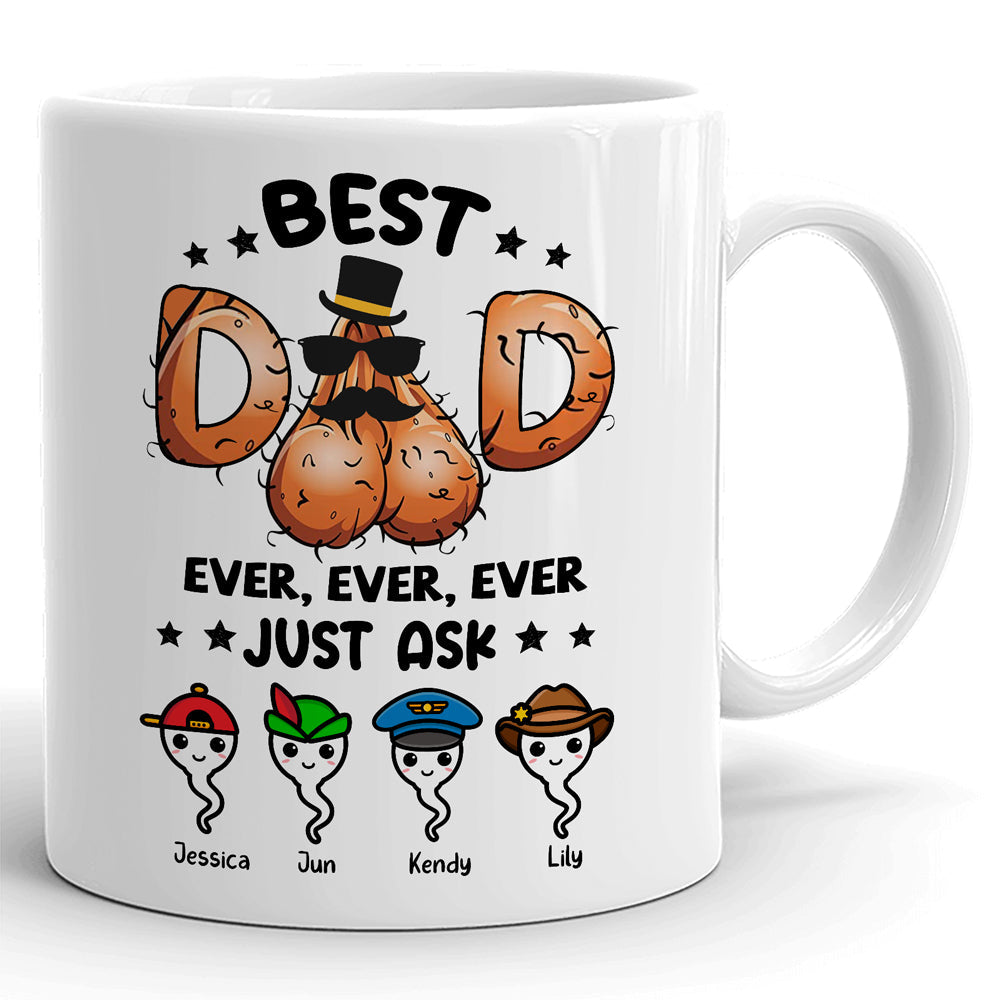 Best Dad Ever Sperm Just Ask Funny - Gift For Dad - Personalized Ceramic Mug