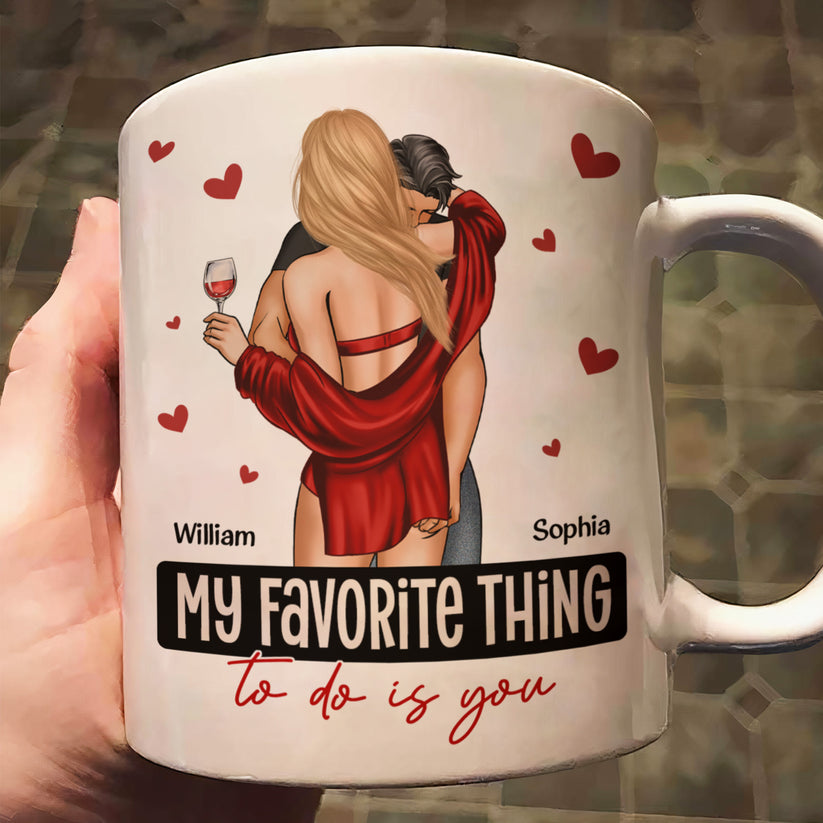 Valentine's Day My Favorite Thing To Do Is You - Gift For Her, Him - Personalized Ceramic Mug