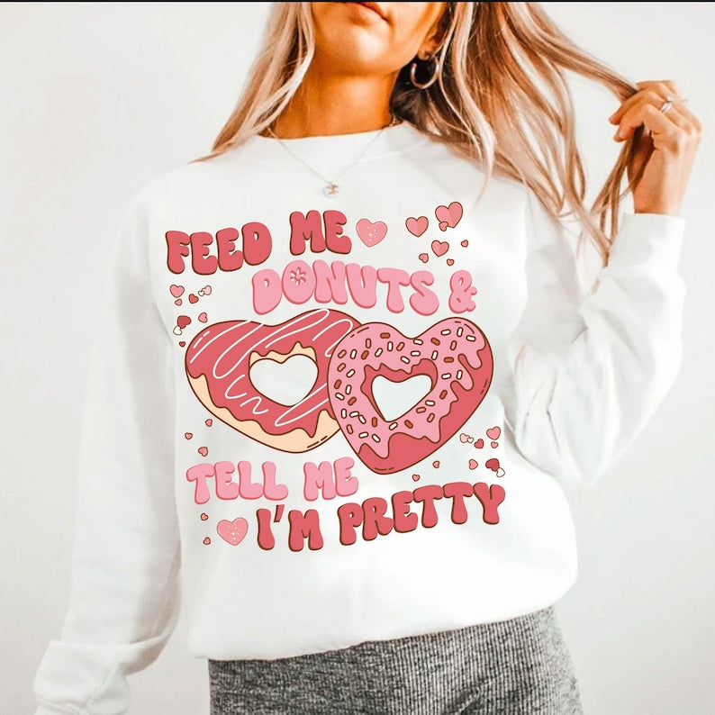 Feed Me Donuts & Tell Me I’m Pretty - Gift For Girlfriend, Wife - Unisex Shirt