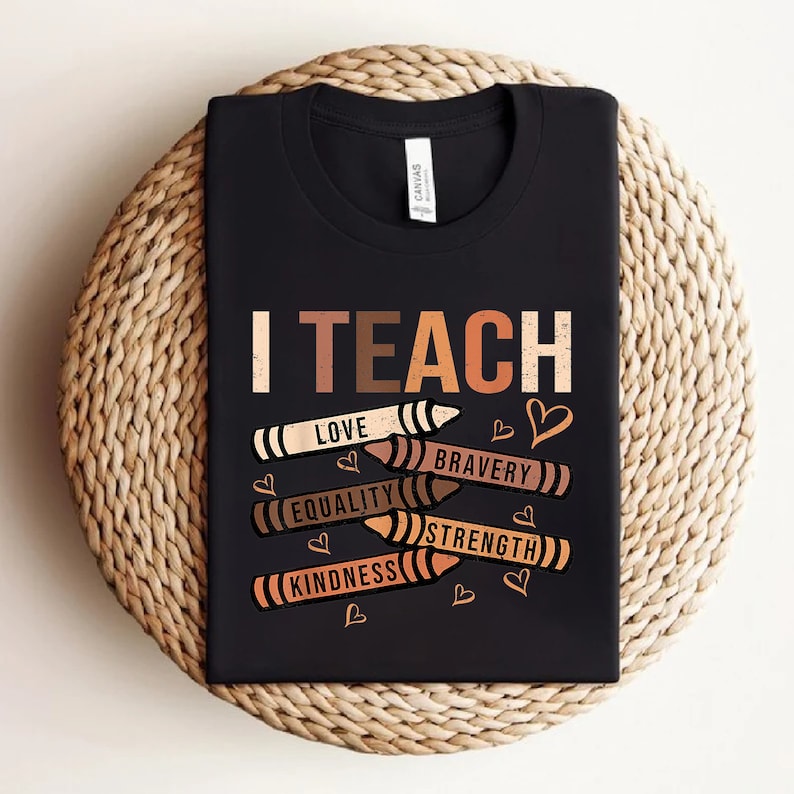 I Teach Love, Bravery, Equality, Strength, Kindness Black History Month - Unisex Shirt