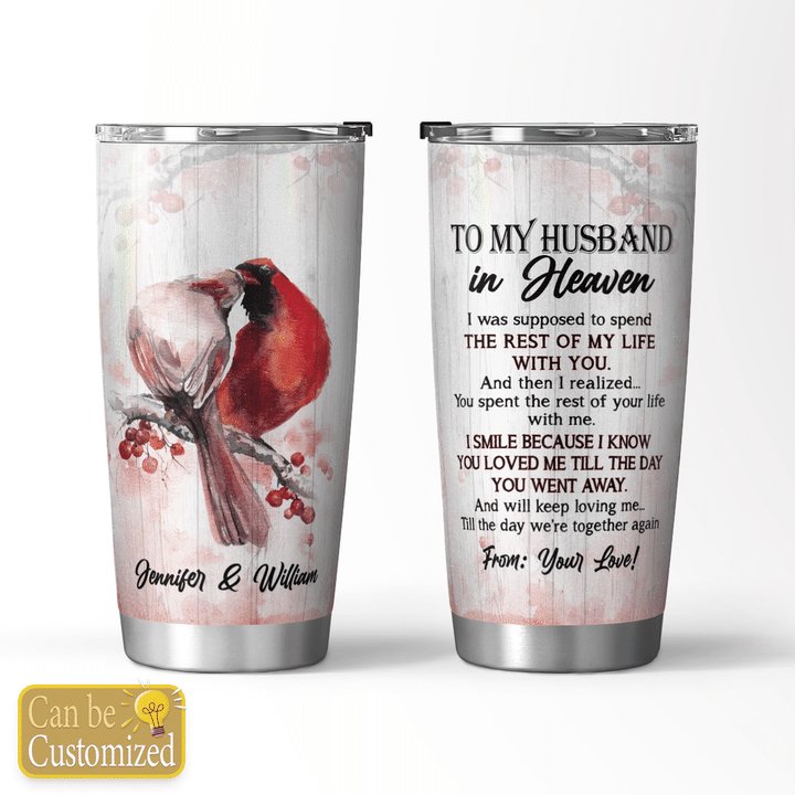 To my Husband in heaven You loved me till the day you went away  - Personalized 20oz Stainless Steel Tumbler