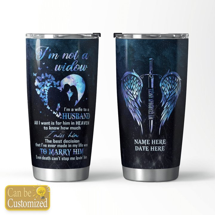 I am not a widow I am a wife to husband with wings  - Personalized 20oz Stainless Steel Tumbler