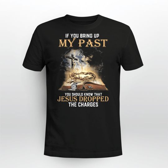 You Should Know That Jesus Dropped The Charges - Unisex Shirt