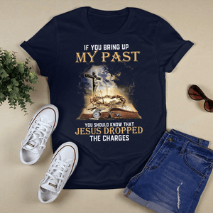 You Should Know That Jesus Dropped The Charges - Unisex Shirt