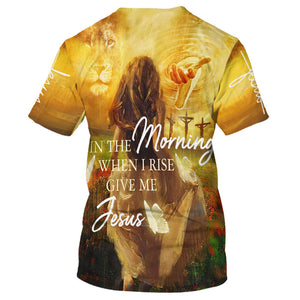 In The Morning When I Rise Give Me T-shirt