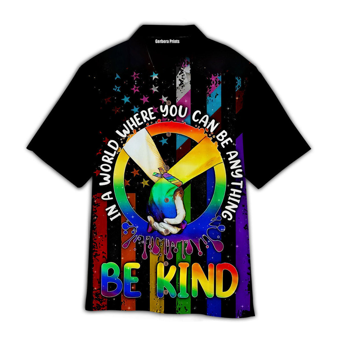 LGBT In The World You Can Be Anything Be Kind - Hawaiian Shirt