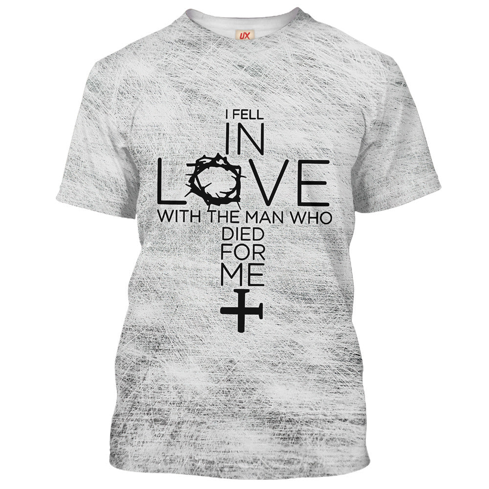 I Fell In Love With The Man Who Died For Me T-shirt