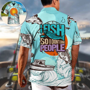 Fishing I Fish So I Don't Choke People - Hawaiian Shirt