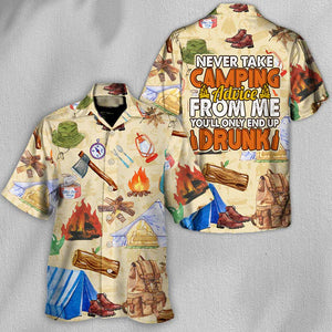 Camping Never Take Camping Advice From Me - Hawaiian Shirt