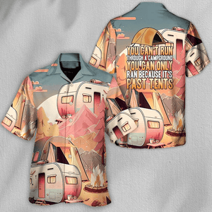 Camping You Can't Run Through A Campground - Hawaiian Shirt