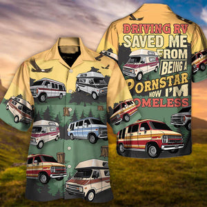 Driving RV Saved Me From Now I'm Homelesst Lover Camping - Hawaiian Shirt