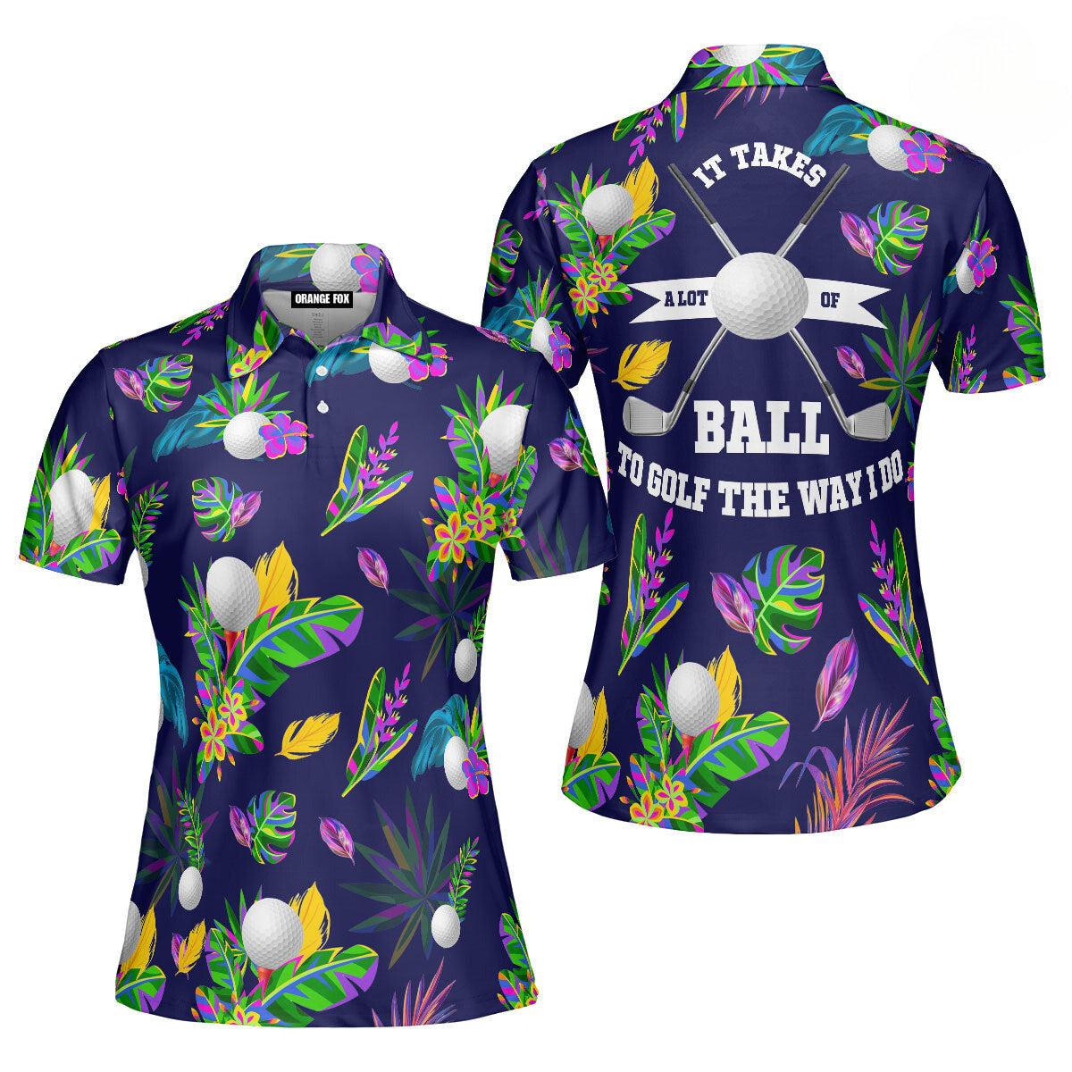 A Lot Of Balls To Golf The Way I Do Tropical Polo Shirt For Women