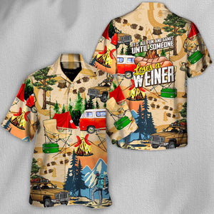 Camping It's All Fun And Games Until Someone Loses A Weiner - Hawaiian Shirt