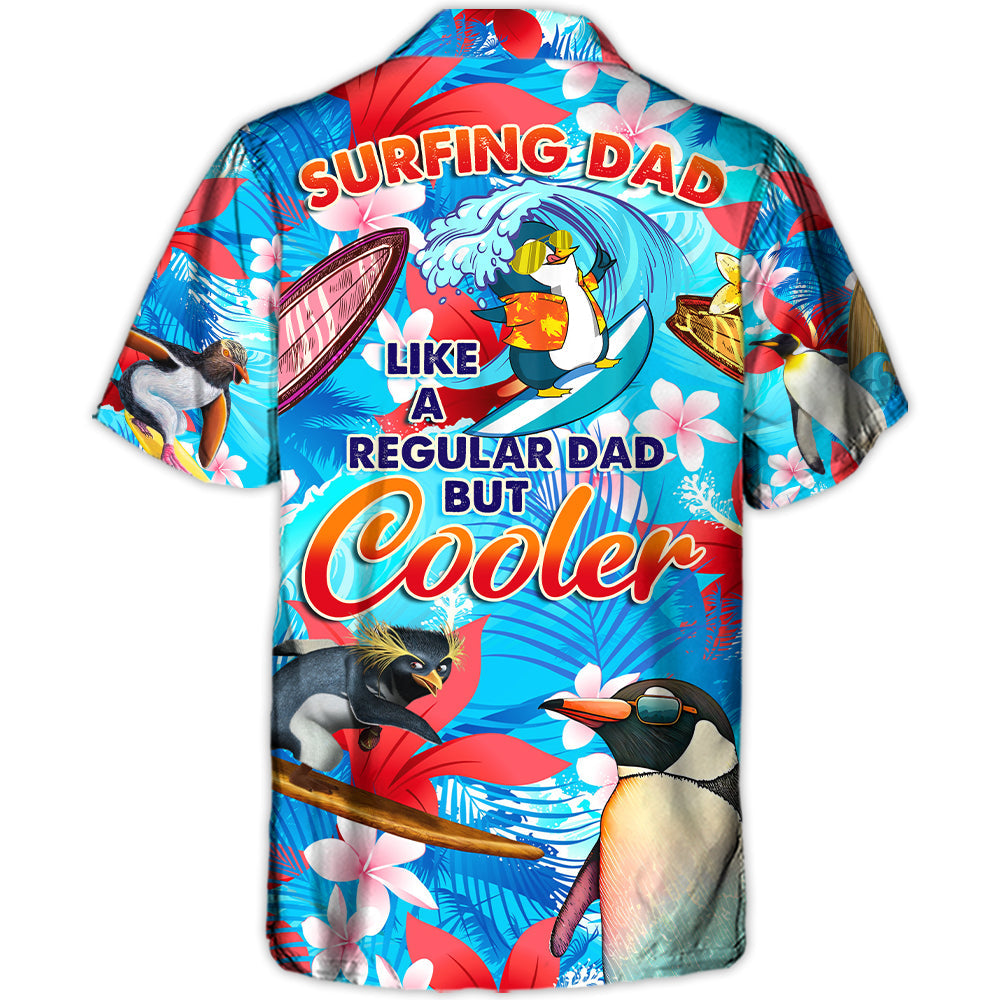 Penguin Surfing Dad Like A Regular Dad But Cooler - Gift For Dad - Hawaiian Shirt