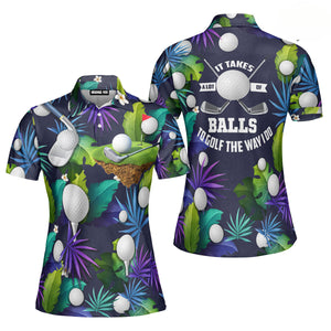 Golf It Takes A Lot Of Balls To Golf The Way I Do Tropical Polo Shirt