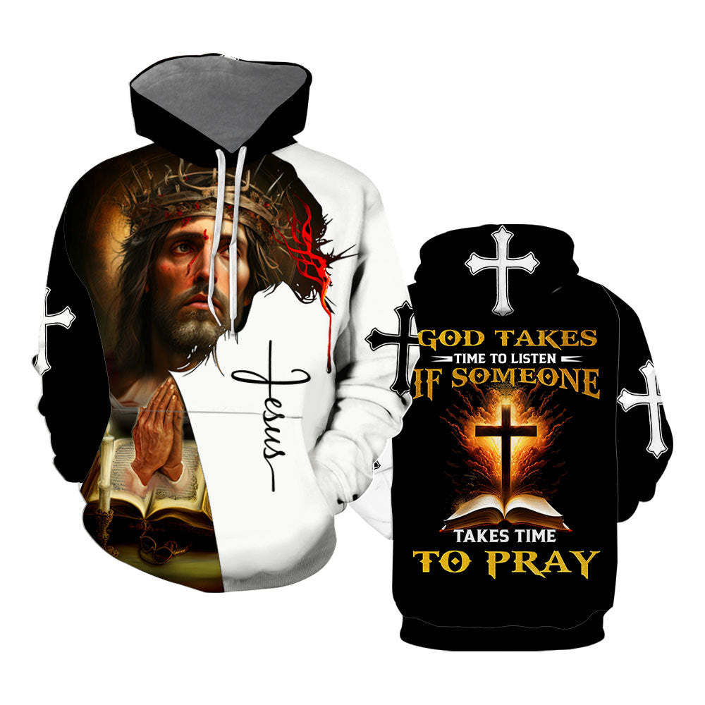 Jesus God Takes Time To Listen Pray - Hoodie 