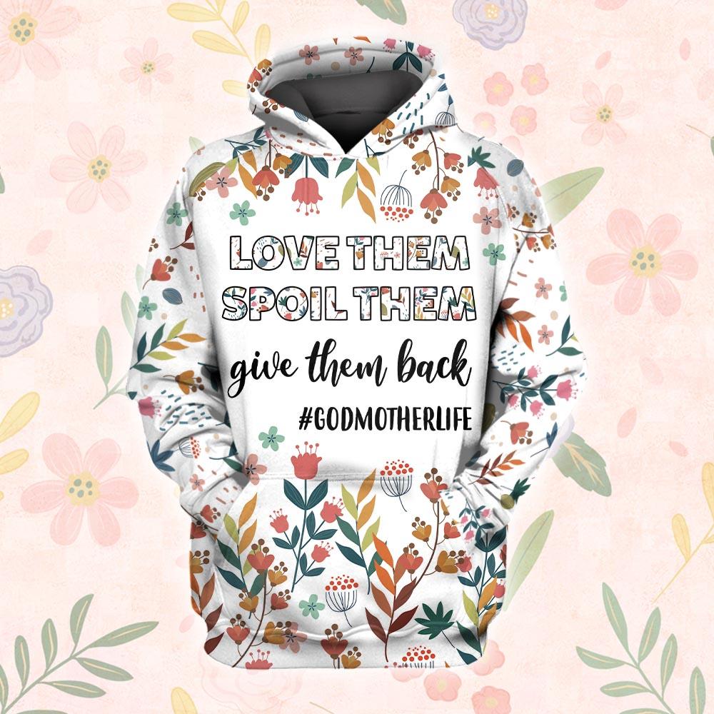 Love Them Spoil Them Give Them Back God Mother Life - Hoodie