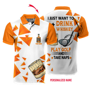 Personalized I Just Want To Drink Whiskey Play Golf Polo Shirt For