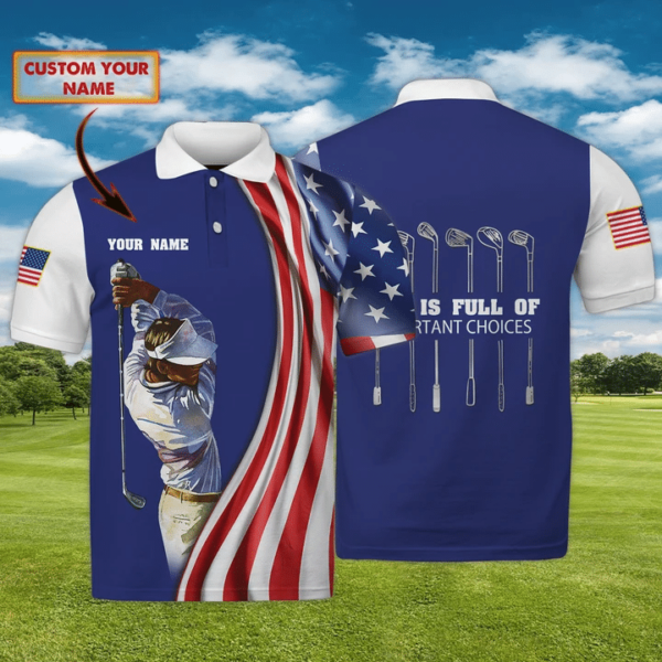 Personalized Life Is Full Of Choices American Golf Polo Shirt For Men