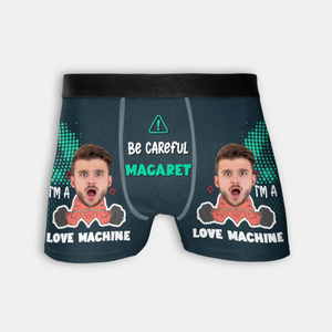 Custom Photo Be Careful I'm A Love Machine - Gift For Husband, Boyfriend - Personalized Men's Boxer Briefs