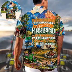 I Never Dreamed Camping Lady Husband - Hawaiian Shirt