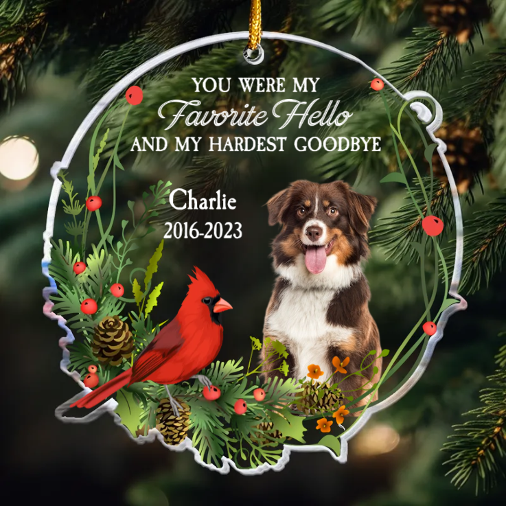 Custom Photo You Were My Favorite Hello And My Hardest Goodbye- Memorial Gift For Pet - Personalized Acrylic Ornament