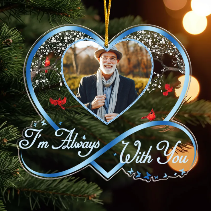 Custom Photo I'm Always With You Sympathy Keepsake- Memorial Gift For Family- Personalized Custom Shaped Acrylic Ornament