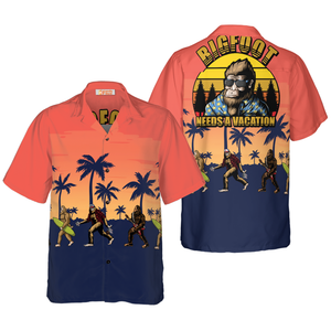 Bigfoot Needs A Vacation Bigfoot - Gift For Men And Women - Hawaiian Shirt