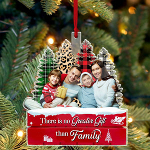 There Is No Greater Gift Than Family  - Christmas Gift For Family - Custom Photo Personalized Acrylic Ornament