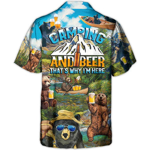 Camping Funny Bear Drinking Camping And Beer Why I'm Here - Hawaiian Shirt