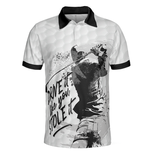 Drive It Like You Stole It Golf Black And White Golf Shirt For Men