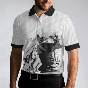 Drive It Like You Stole It Golf Black And White Golf Shirt For Men