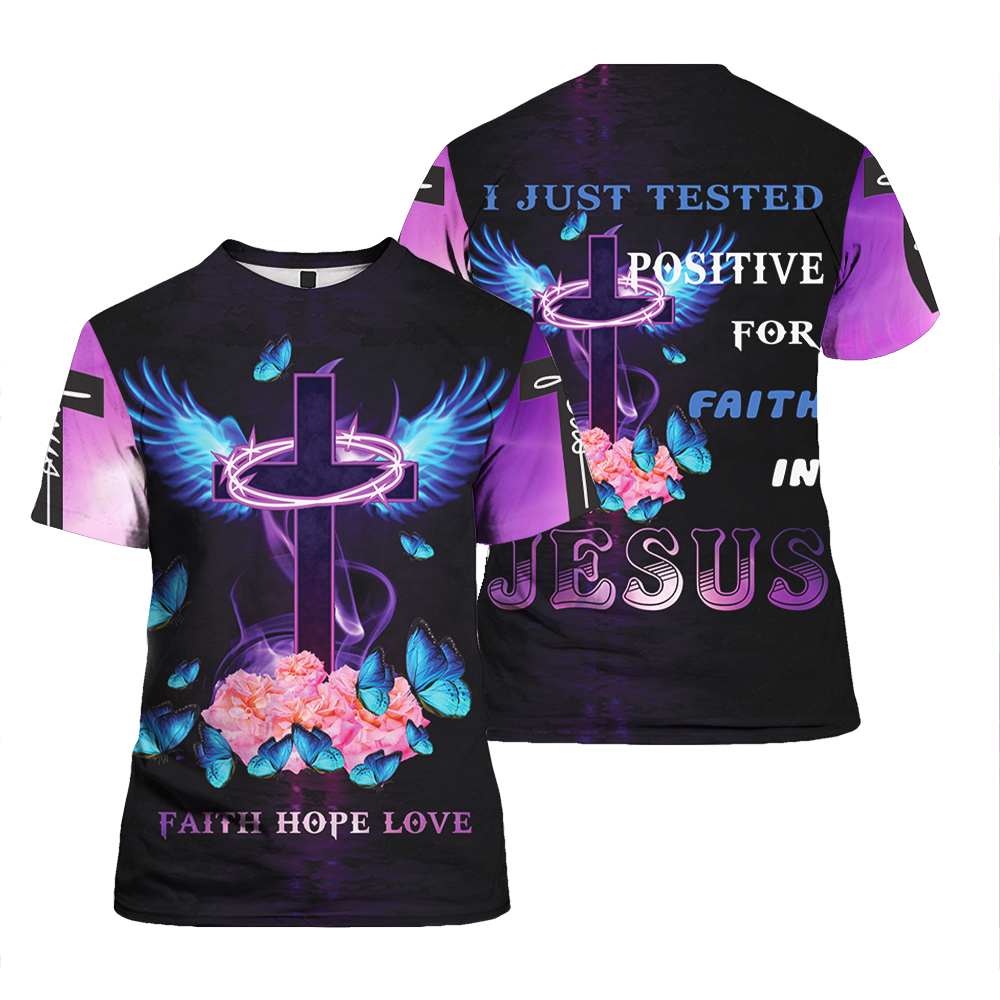 I Just Tested Positive For Faith In Jesus T-shirts For Men & Women