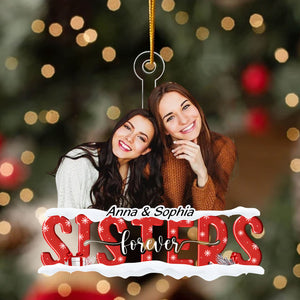 Sister Forever - Christmas Gift For Friends, Sister - Personalized Acrylic Ornament