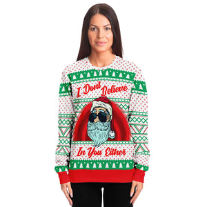 I Don't Believe In You Either Santa Ugly Christmas Sweater