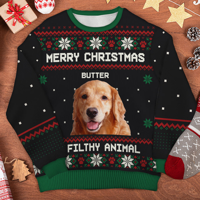 Merry Christmas Ya Filthy Animal - Personalized Ugly Sweatshirt - Christmas Gift For Pet Owners, Pet Lovers