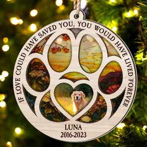 Custom Photo If My Love Could Have Saved You - Pet Memorial Gift  - Personalized 2-Layered Mix Ornament