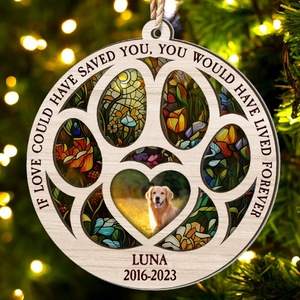 Custom Photo If My Love Could Have Saved You - Pet Memorial Gift  - Personalized 2-Layered Mix Ornament