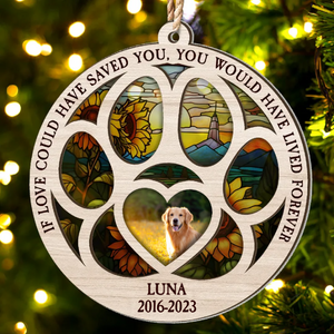 Custom Photo If My Love Could Have Saved You - Pet Memorial Gift  - Personalized 2-Layered Mix Ornament