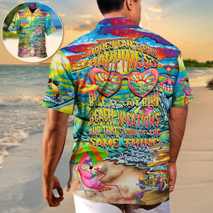 It Can Buy Beach Vacations And That's Kind Of The Same Thing - Hawaiian Shirt