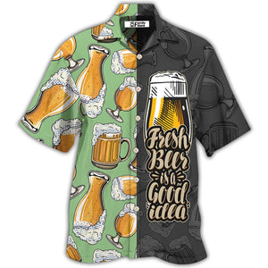 Fresh Beer Is A Good Idea - Hawaiian Shirt