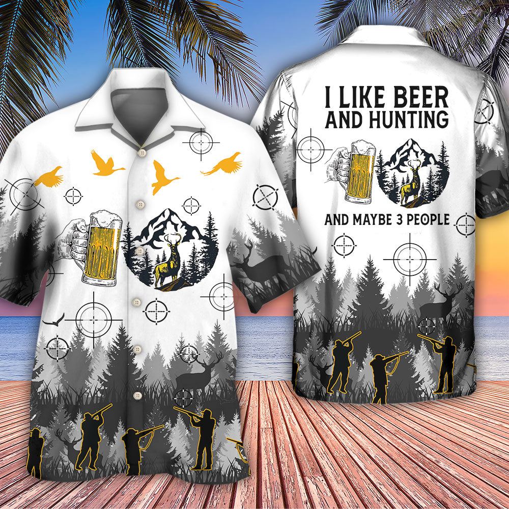 I Like Beer And Hunting And Maybe 3 People - Hawaiian Shirt