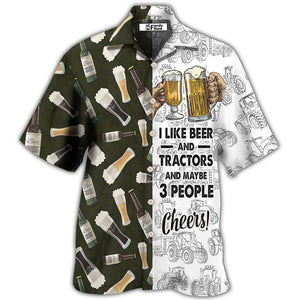 I Like Beer And Trators And Maybe 3 People - Hawaiian Shirt