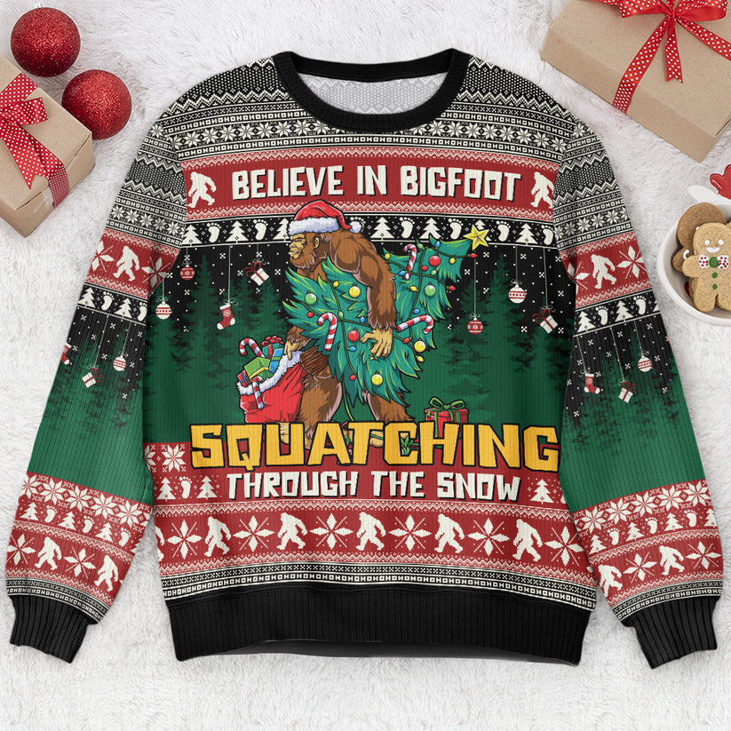 Believe In Bigfoot Squatching Through The Snow - Ugly Christmas Sweater